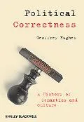 Political Correctness: A History of Semantics and Culture (The Language Library)