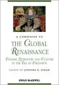 A Companion to the Global Renaissance: English Literature and Culture in the Era of Expansion