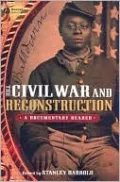 The Civil War and Reconstruction: A Documentary Reader