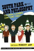 South Park and Philosophy: You Know, I Learned Something Today