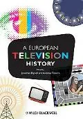 European Television History: An Introductory Text. Edited by Jonathan Bignell & Andreas Fickers