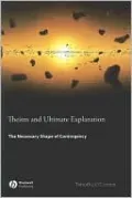 Theism and Ultimate Explanation: The Necessary Shape of Contingency