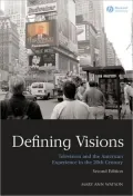 Defining Visions: Television and the American Experience in the 20th Century