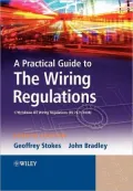 A Practical Guide to The Wiring Regulations: 17th Edition IEE Wiring Regulations (BS 7671:2008)