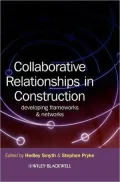 Collaborative Relationships in Construction: Developing Frameworks and Networks