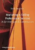 Marketing and Selling Professional Services in Architecture and Construction