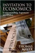 Invitation to Economics : Understanding Argument and Policy