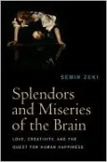 Splendors and Miseries of the Brain
