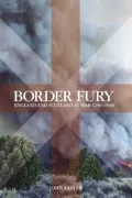 Border Fury, England and Scotland at War 1296-1568