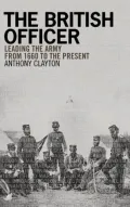 The British Officer: Leading the Army from 1660 to the Present