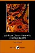 Watch And Clock Escapements (Illustrated Edition)