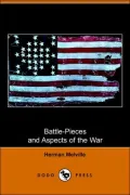 Battle-Pieces And Aspects Of The War