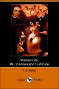 Married Life Its Shadows and Sunshine Do