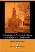 Unitarianism in America: A History of Its Origin and Development (Dodo Press)