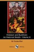 Hinduism and Buddhism, Volume 3: An Historical Sketch