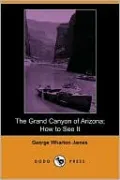 The Grand Canyon Of Arizona; How To See It