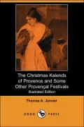 Christmas Kalends of Provence and Some Other Provencal Festivals