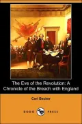 The Eve of the Revolution: A Chronicle of the Breach with England