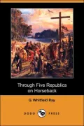 Through Five Republics on Horseback (Illustrated)