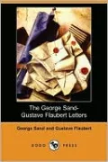 The George Sand-Gustave Flaubert Letters
