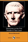 Discourses on the First Decade of Titus Livius (Dodo Press)