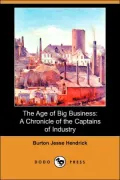 The Age of Big Business: A Chronicle of the Captains of Industry (Dodo Press)