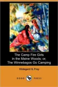 The Camp Fire Girls in the Maine Woods; Or, the Winnebagos Go Camping (Dodo Press)