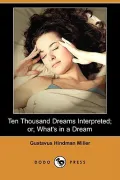 Ten Thousand Dreams Interpreted: Or, What's In A Dream