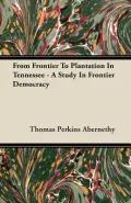 From Frontier to Plantation in Tennessee - A Study in Frontier Democracy