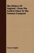 The History Of England - From The Earliest Times To The Norman Conquest