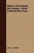 History Of Frederick The Second, Called Frederick The Great