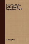Jesus, The Christ, In The Light Of Psychology - Vol II