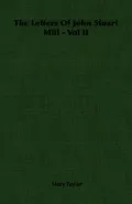 The Letters of John Stuart Mill -
