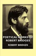 Poetical Works of Robert Bridges