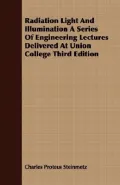 Radiation Light and Illumination a Series of Engineering Lectures Deliveredat Union College