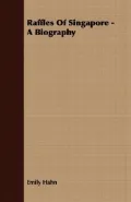 Raffles of Singapore - a Biography