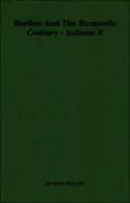 Berlioz and the Romantic Century - Volume Ii
