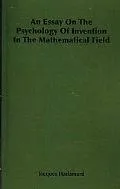 Essay on the Psychology of Invention in the Mathematical Field