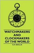 Watchmakers And Clockmakers Of The World