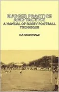 Rugger Practice And Tactics - A Manual Of Rugby Football Technique
