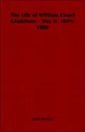 The Life of William Ewart Gladstone: Vol. II 1859-1880