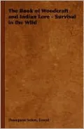 The Book of Woodcraft and Indian Lore - Survival in the Wild