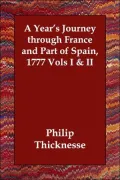 A Year's Journey through France and Part of Spain, 1777: Volumes I and II