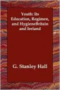 Youth: Its Education, Regimen, and Hygiene