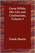 Oscar Wilde, His Life and Confessions, Volume 1