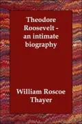 Theodore Roosevelt: An Intimate Biography
