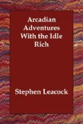 Arcadian Adventures with the Idle Rich