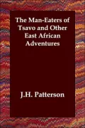 The Man-Eaters of Tsavo and Other East African Adventures