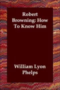 Robert Browning: How to Know Him