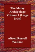 The Malay Archipelago: Volume 1